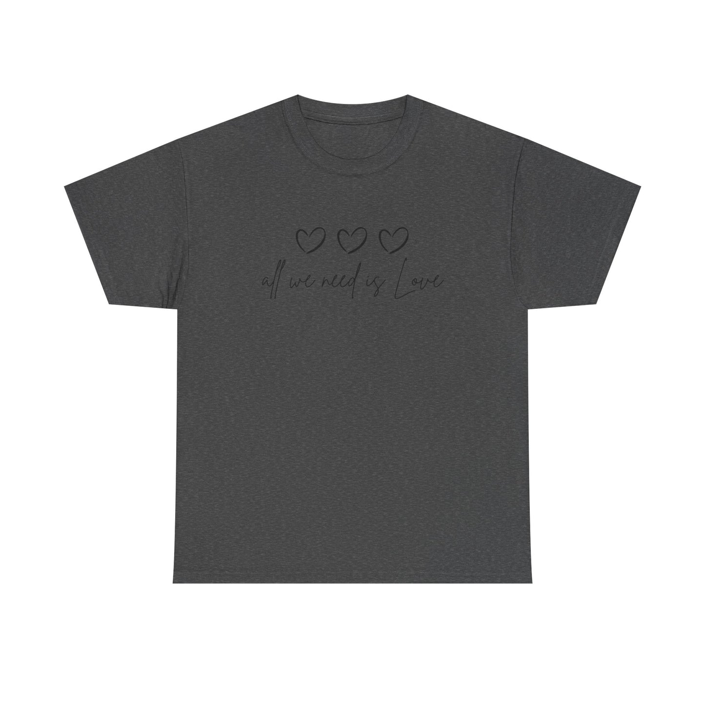 All We Need is Love Unisex Heavy Cotton Tee