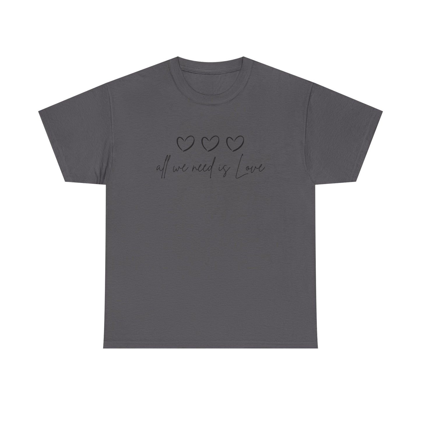 All We Need is Love Unisex Heavy Cotton Tee