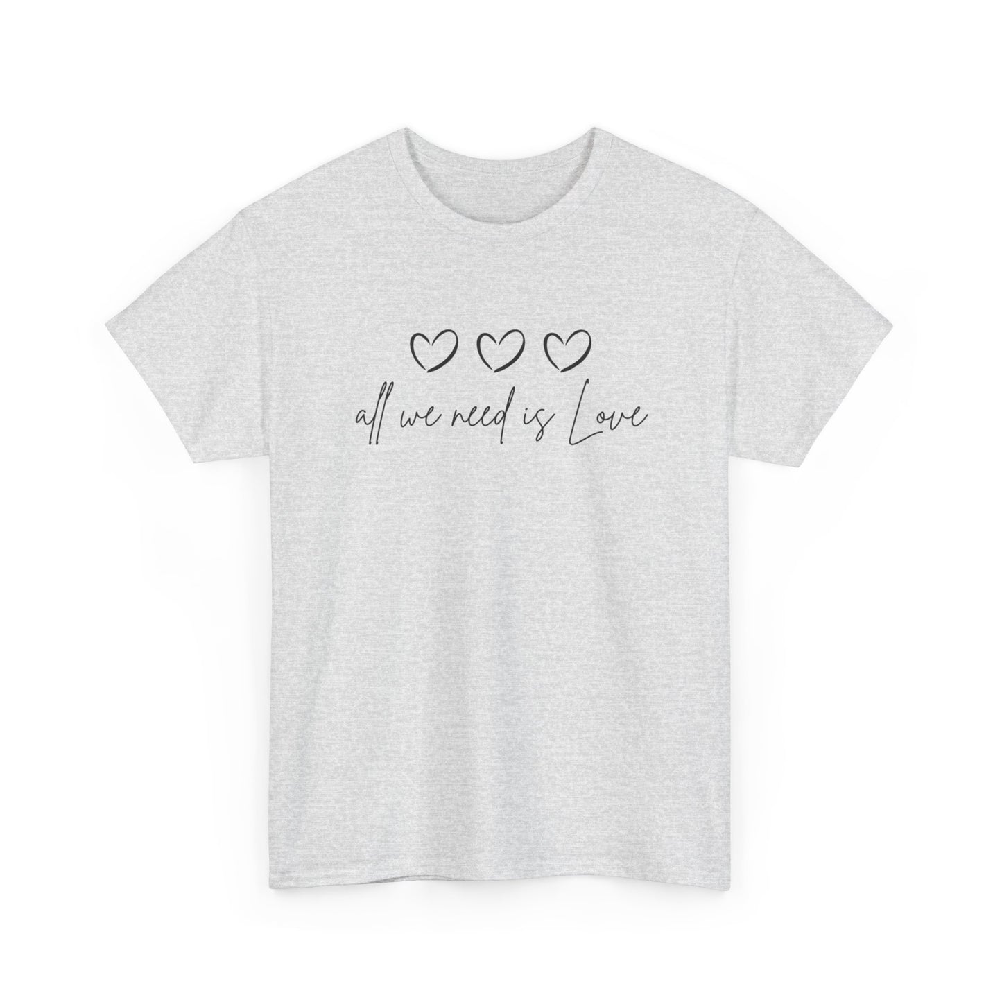 All We Need is Love Unisex Heavy Cotton Tee