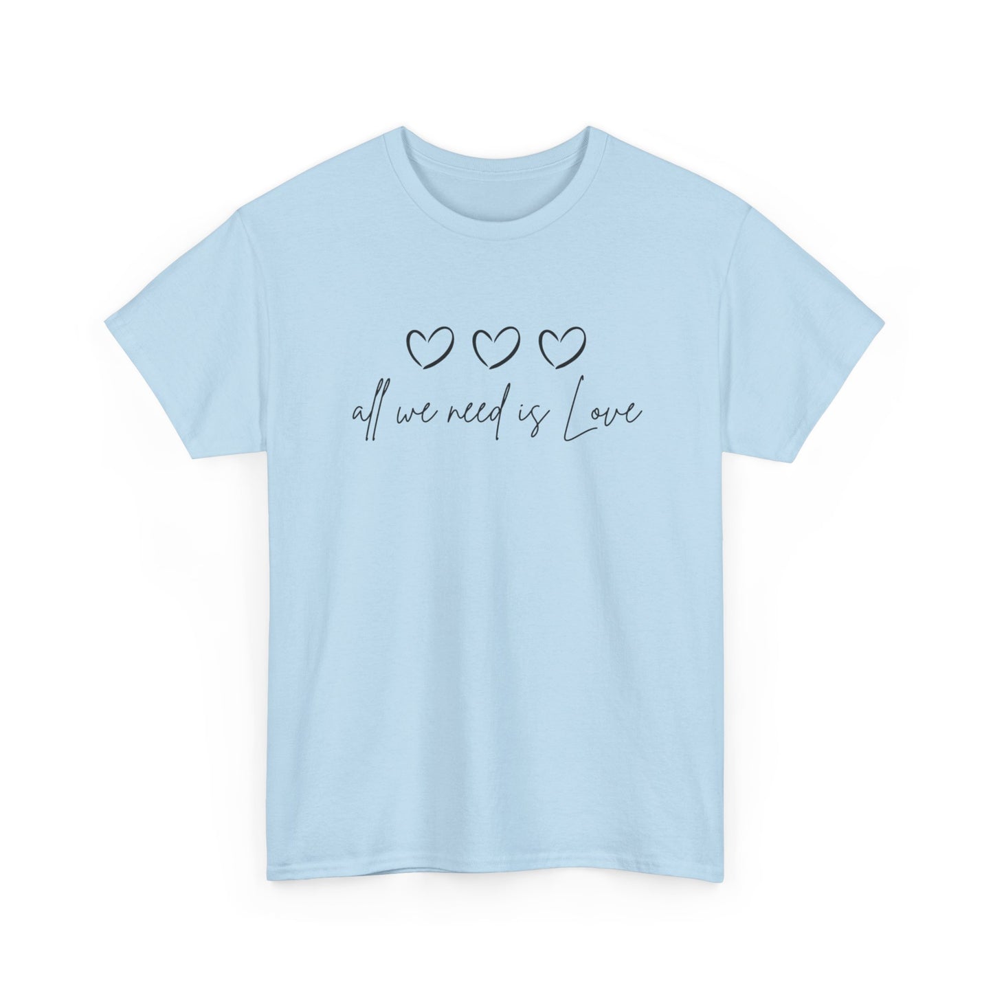 All We Need is Love Unisex Heavy Cotton Tee