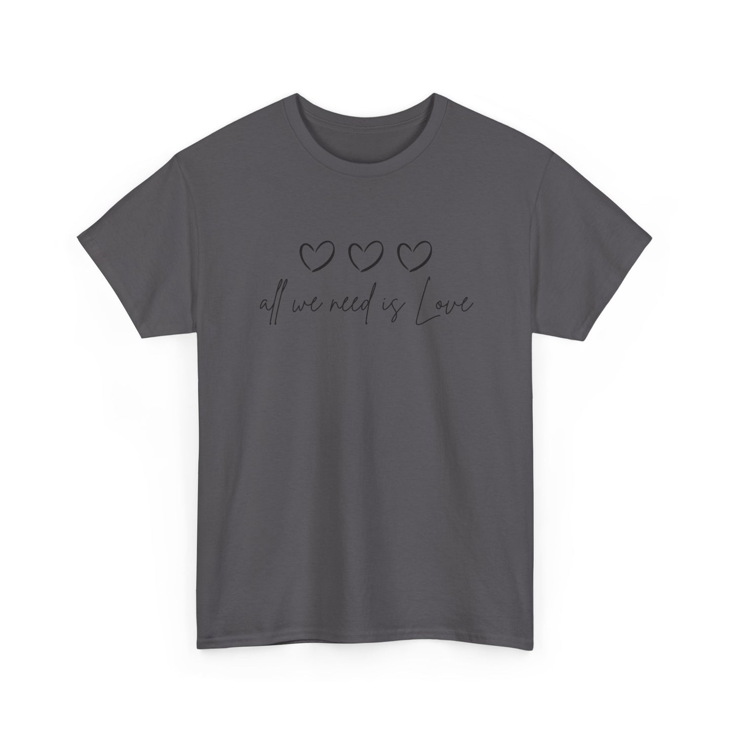 All We Need is Love Unisex Heavy Cotton Tee