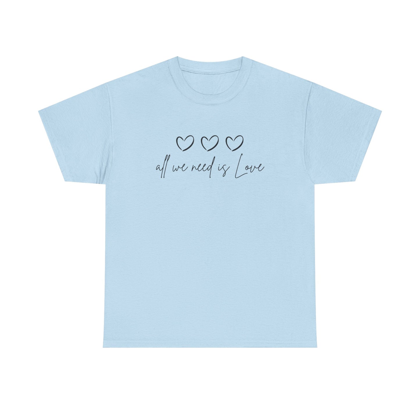 All We Need is Love Unisex Heavy Cotton Tee