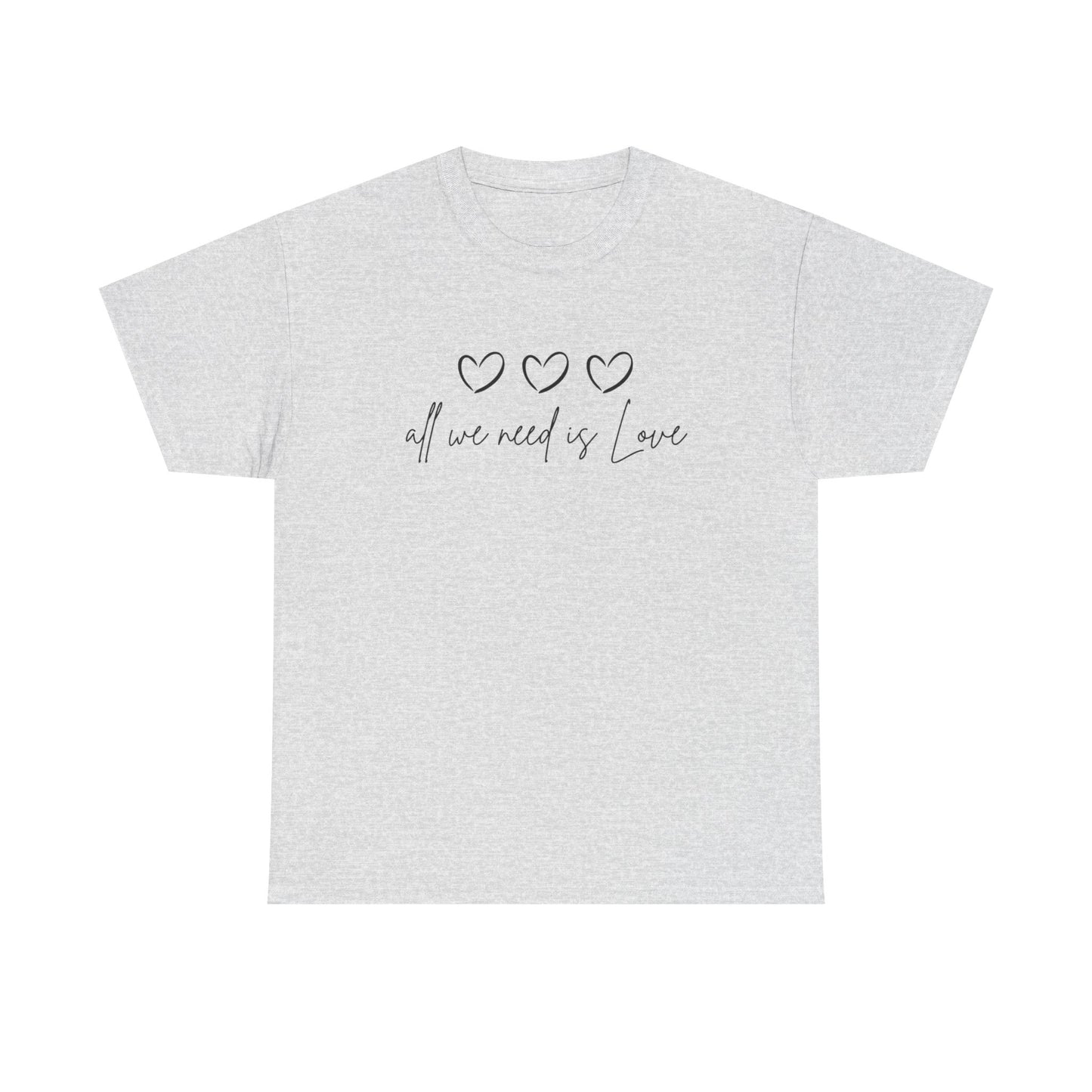 All We Need is Love Unisex Heavy Cotton Tee