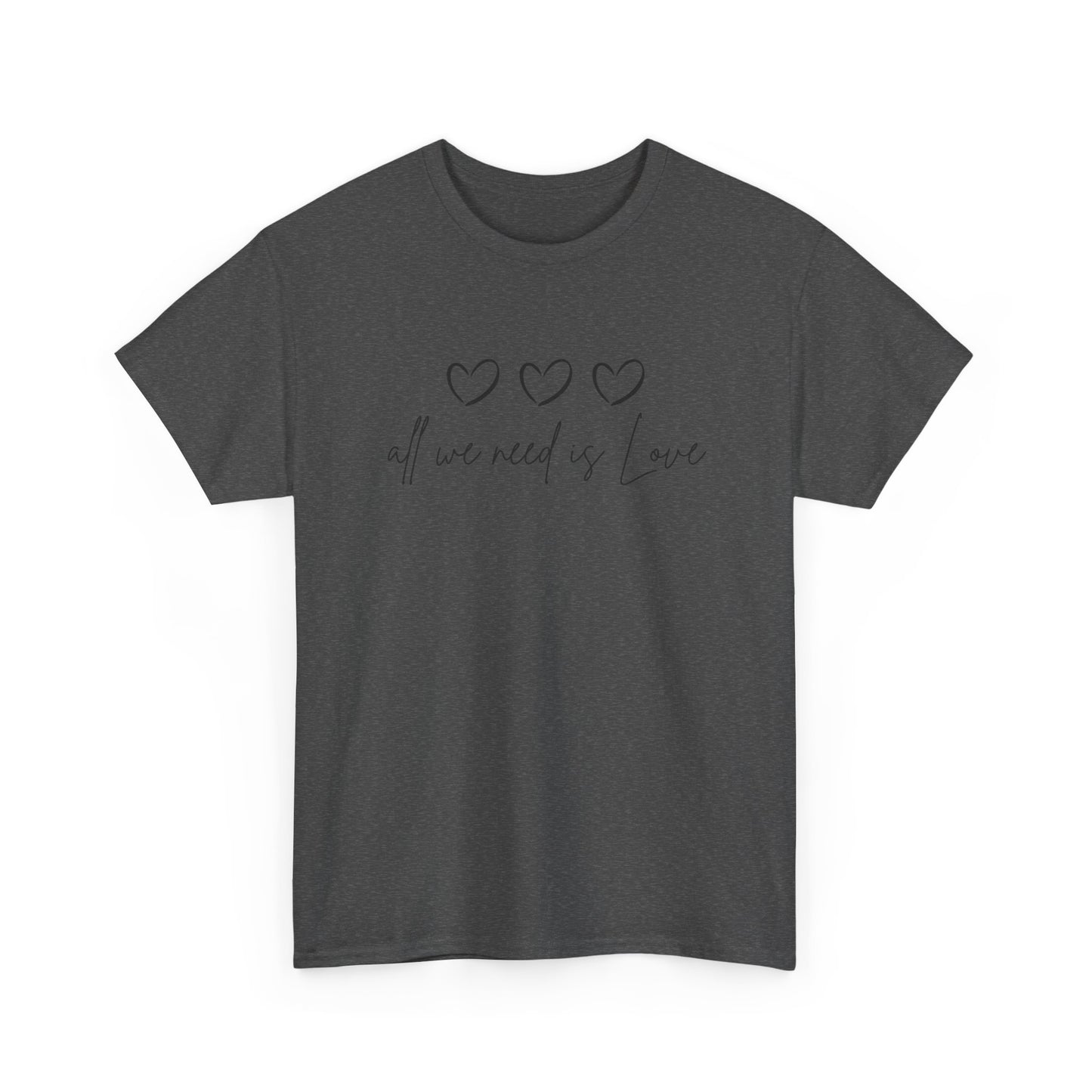 All We Need is Love Unisex Heavy Cotton Tee
