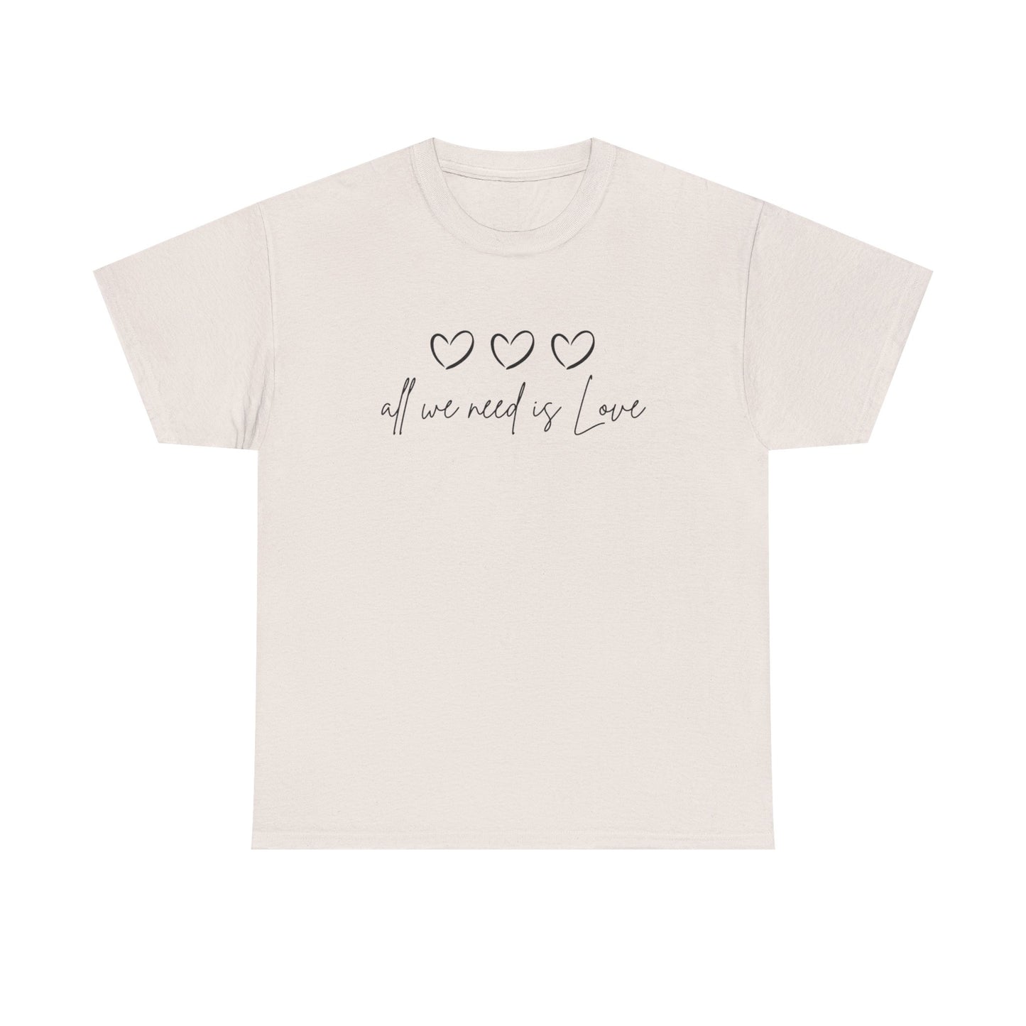 All We Need is Love Unisex Heavy Cotton Tee